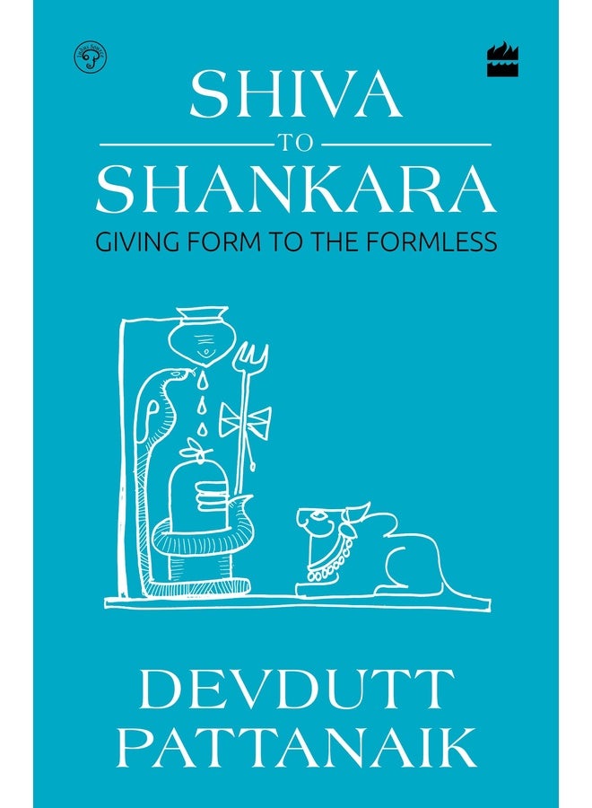 Shiva to Shankara : Giving Form to the Formless